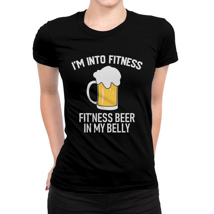 Im Into Fitness Beer In My Belly Beer Lovers Gifts Women T-shirt