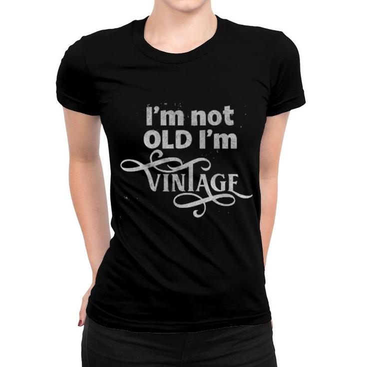 Im Not Old Im Vintage Enjoyable Gift 2022 Women T-shirt