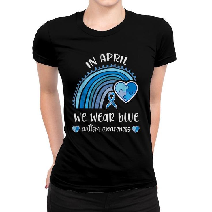 In April We Wear Blue Autism Awareness Month Rainbow Puzzle  Women T-shirt