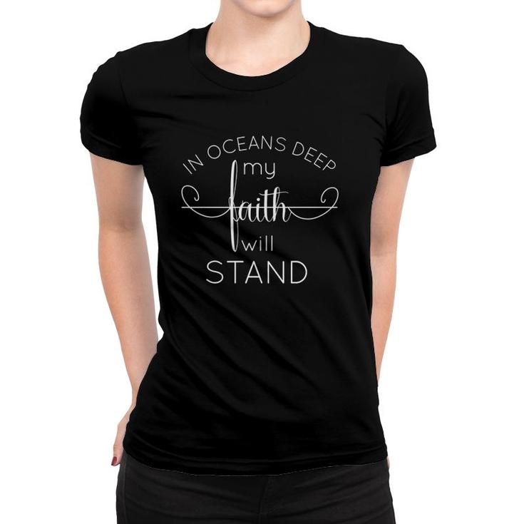 In Oceans Deep My Faith Will Stand Christian Bible  Women T-shirt