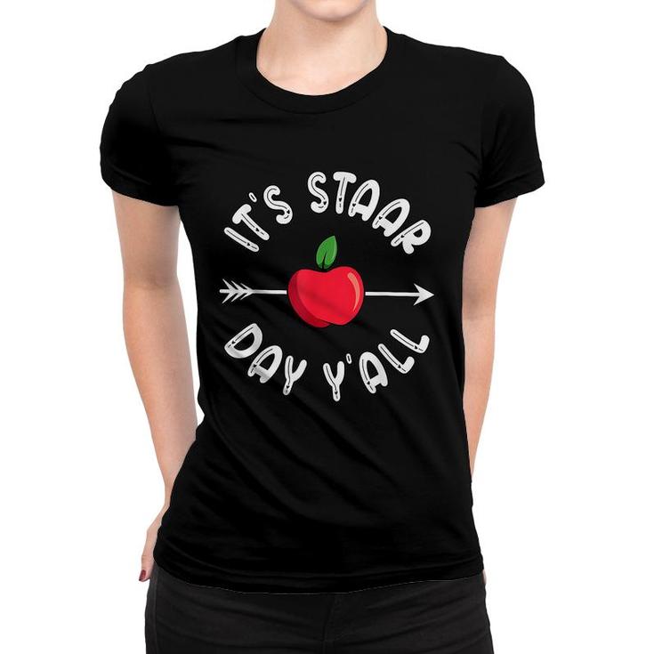Its Staar Day Yall Texas Staar Test Day  Women T-shirt