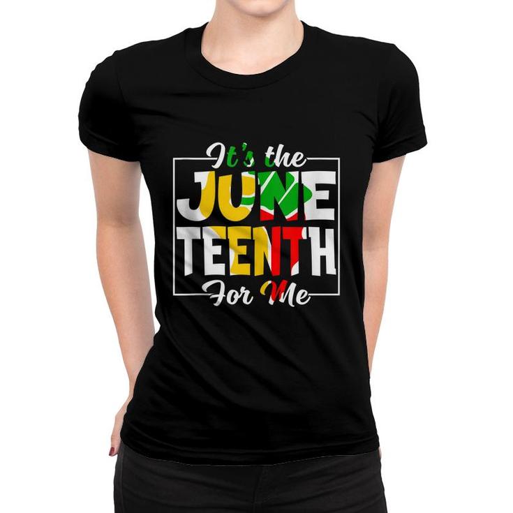 Its The Juneteenth For Me Free-Ish Since 1865 Independence  Women T-shirt