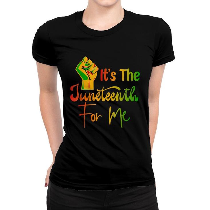Its The Juneteenth For Me Free-Ish Since 1865 Independence   Women T-shirt