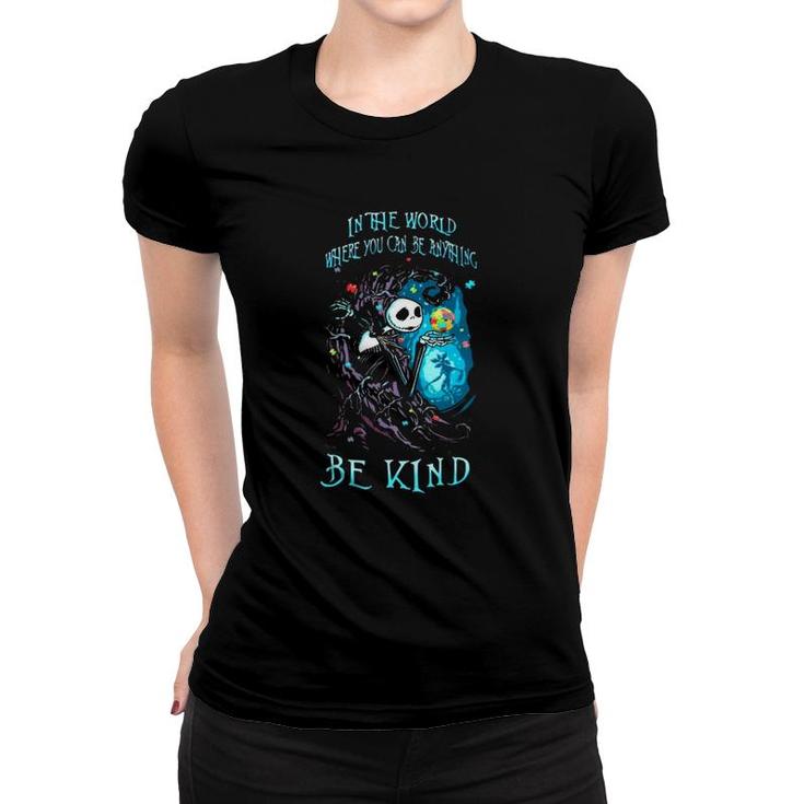 Jack Skeleton Autism Awareness In The World Where You Can Be Anything Be Kind Women T-shirt