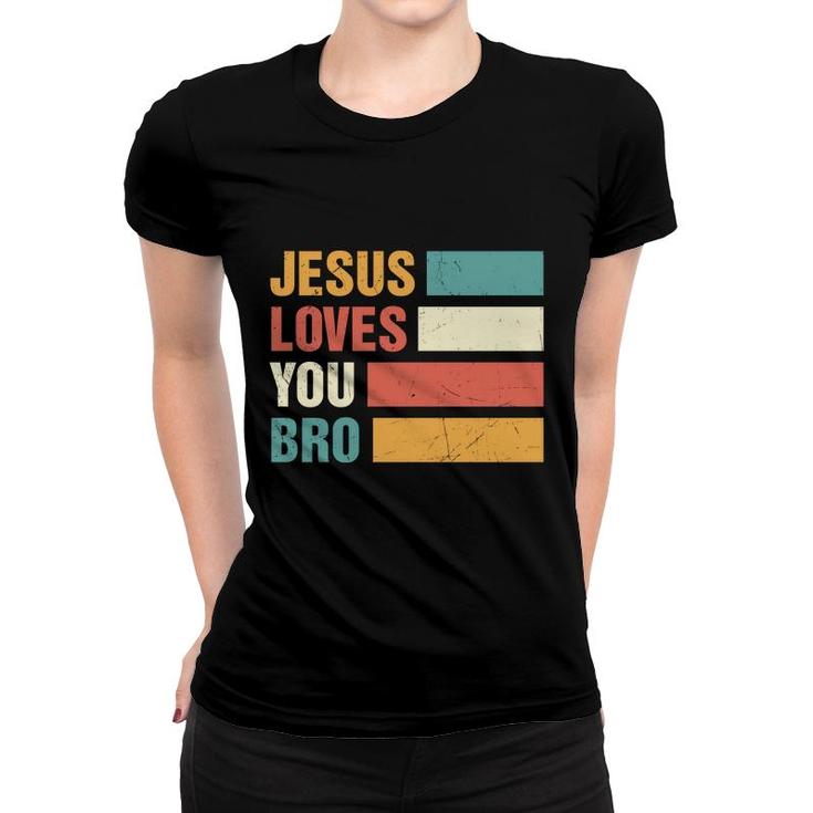 Jesus Loves You Bro Bible Verse Vintage Graphic Christian Women T-shirt