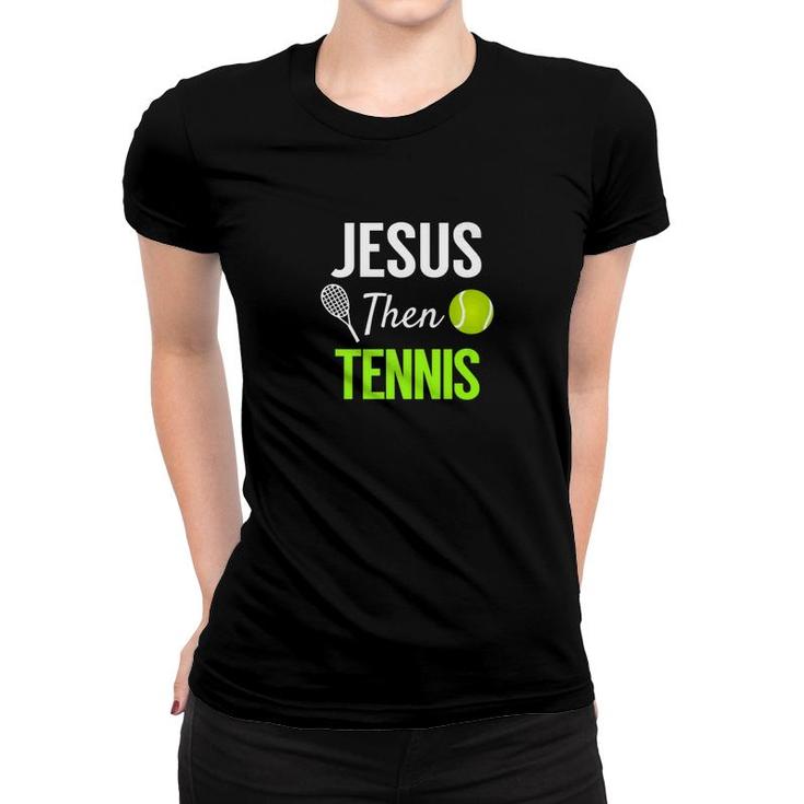 Jesus Then Tennis Christian Spiritual Sport Tee Women T-shirt