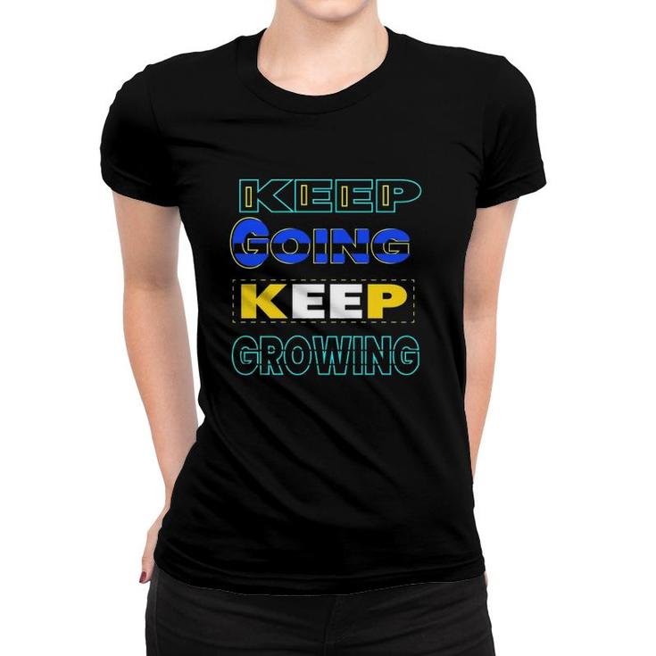 Keep Going Keep Growing Music Quote Women T-shirt