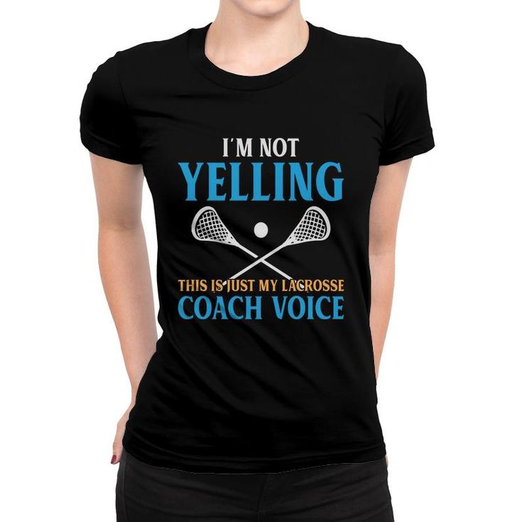 Lacrosse Coach I Am Not Yelling Blue Yellow Women T-shirt