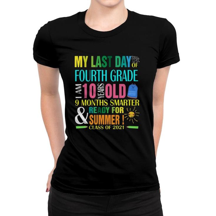 Last Day Of 4Th Grade I Am 10 Years Old Smarter  Summer Women T-shirt