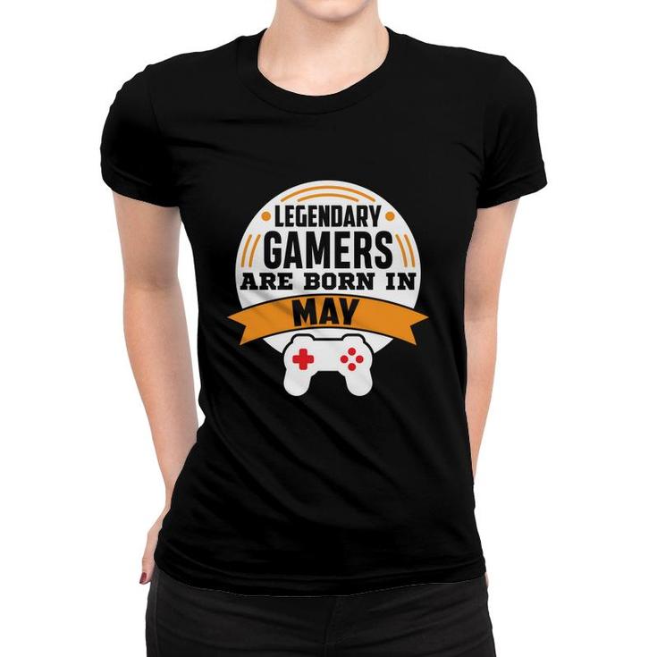 Legendary Gamers Are Born In May Cool Birthday Gifts Women T-shirt