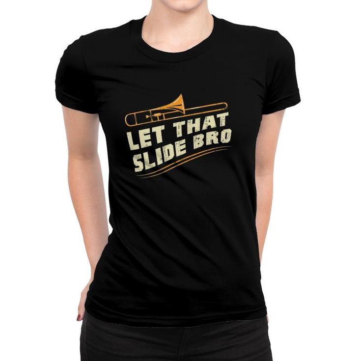 Let That Slide Bro Trombone Player Gift Women T-shirt