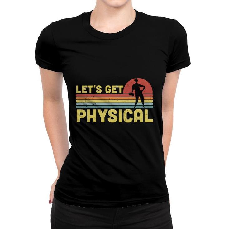 Lets Get Physical 80S 90S Styles Retro Vintage Women T-shirt