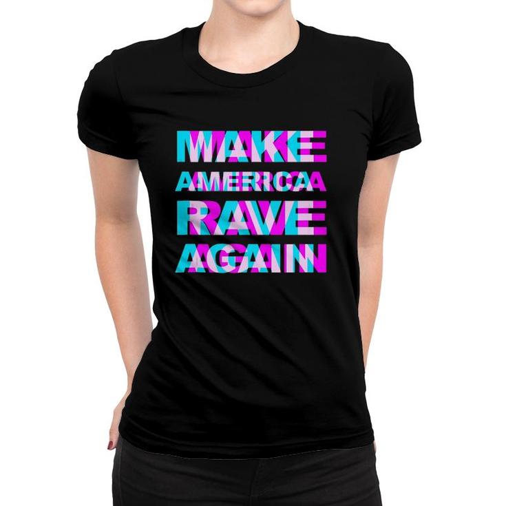 Make America Rave Again - Trump Funny Edm Music Rave  Women T-shirt