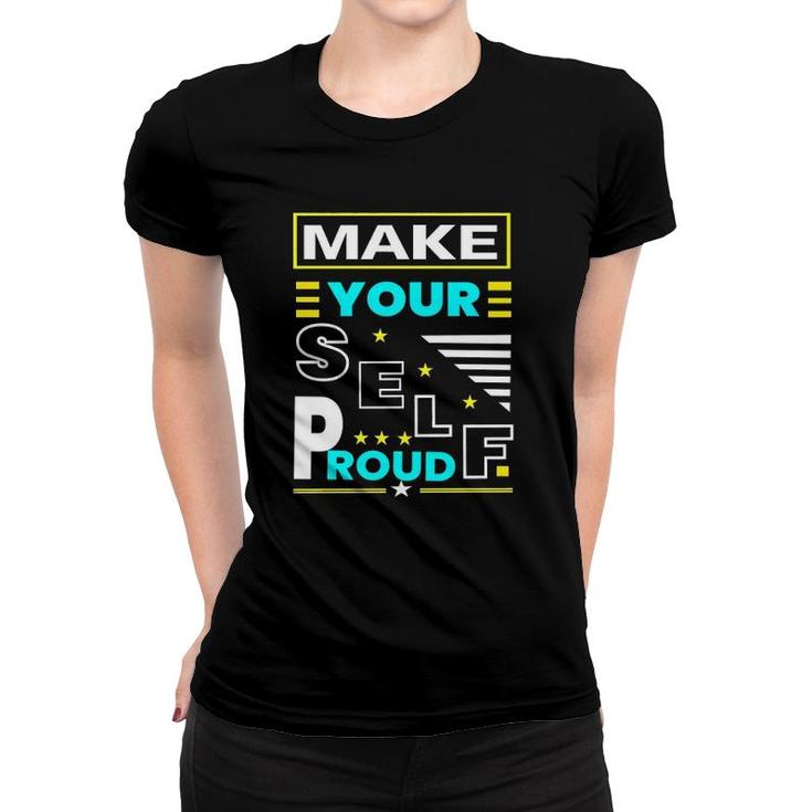 Make Your Self Proud Motivational Quote Women T-shirt