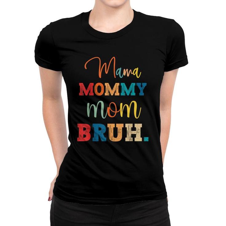 Mama Mommy Mom Bruh Mothers Day 2022  Women T-shirt