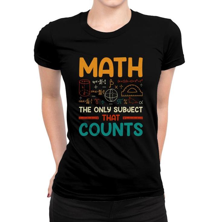 Math The Only Subject That Counts Colorful Version Women T-shirt