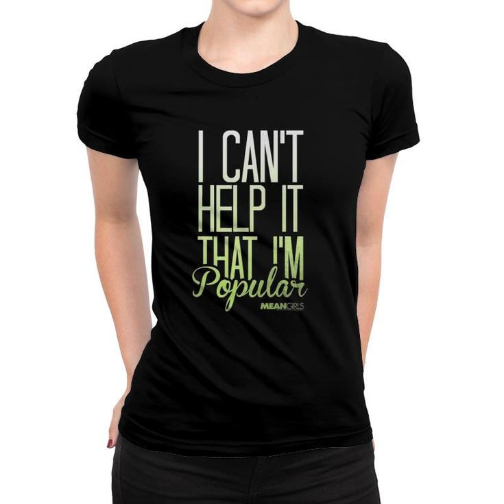 Mean Girls I Cant Help It That Im Popular Graphic Women T-shirt