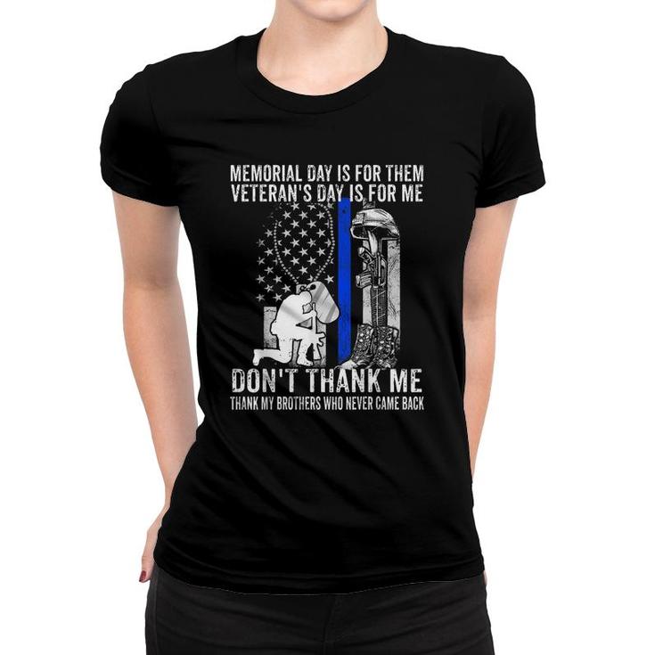 Memorial Day Is For Them Veterans Day Is For Me Us Veteran  Women T-shirt