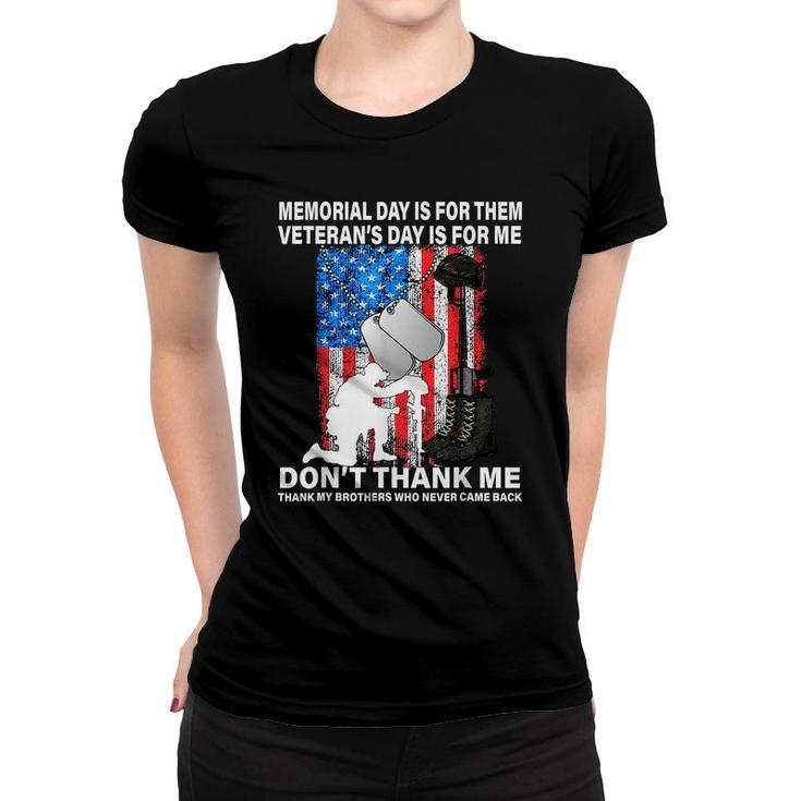 Memorial Day Is For Them Veterans Day Thank My Brothers Who Never Came Back Women T-shirt