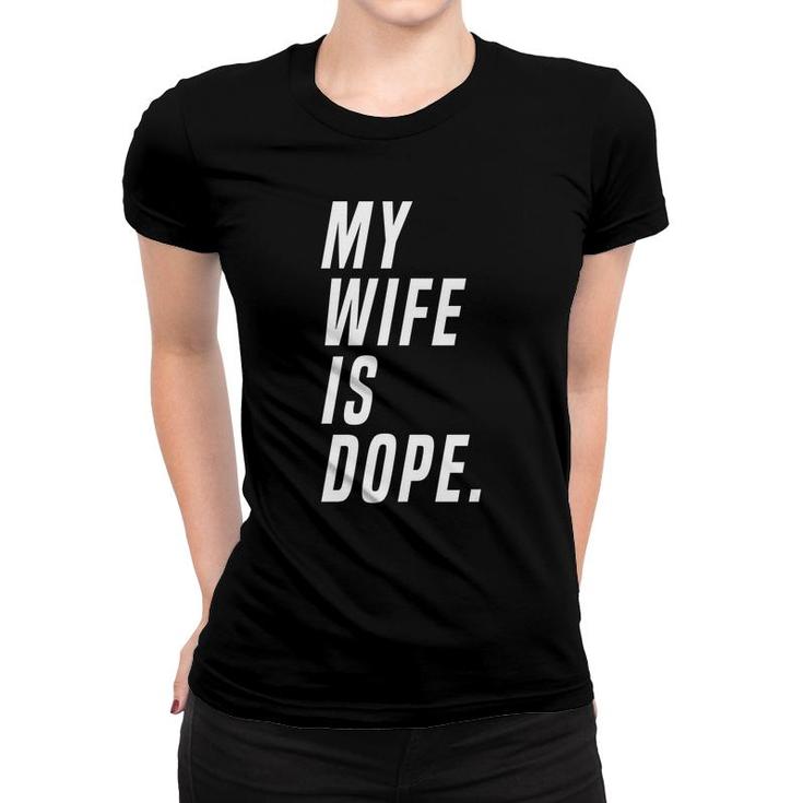 Men My Wife Is Dope Marriage Funny Valentines Day Women T-shirt