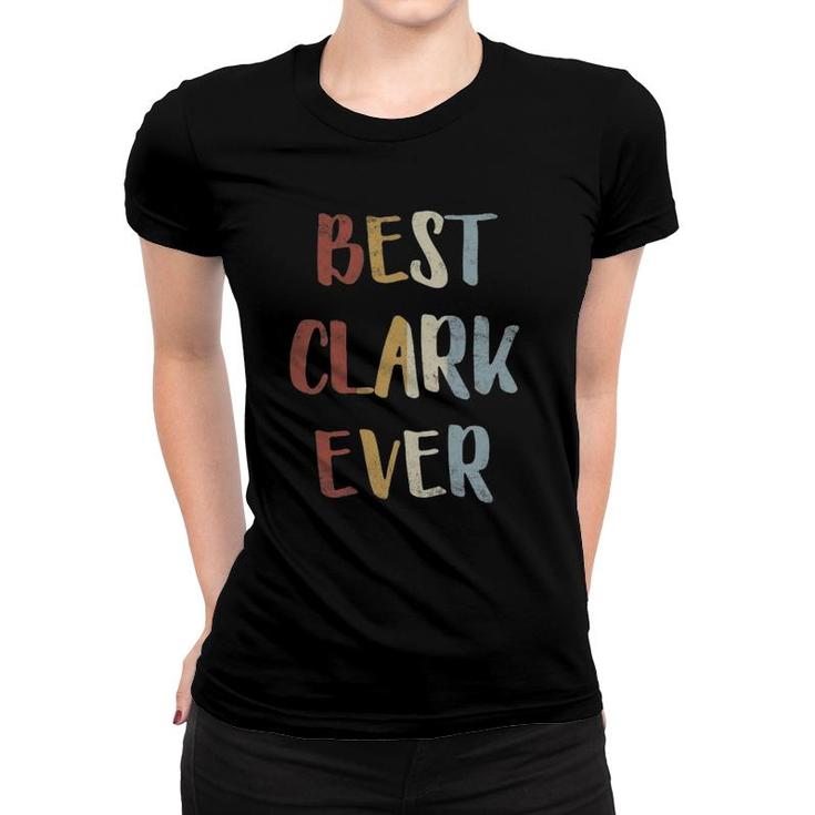 Mens Best Clark Ever Retro Vintage First Name Gift Women T-shirt