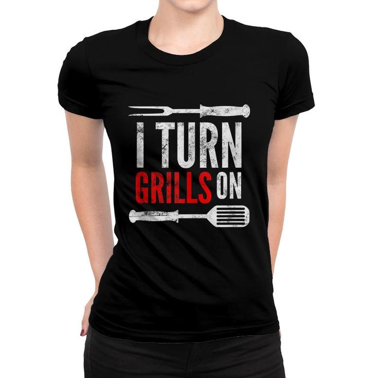 Mens Funny Grilling Barbecue Pun | I Turn Grills On Dad Joke  Women T-shirt