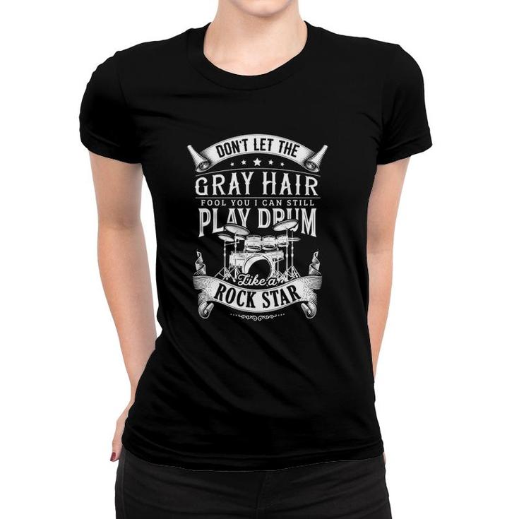 Mens Gray Hair Drummer Rock Drum Funny Old Birthday Gift Women T-shirt