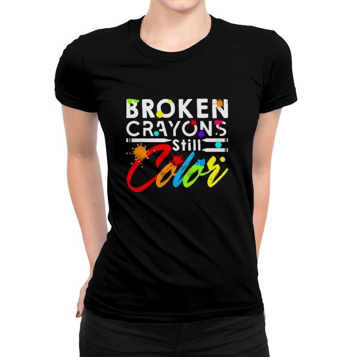 Mental Health Matters Broken Crayons Stilll Color Colorful Women T-shirt