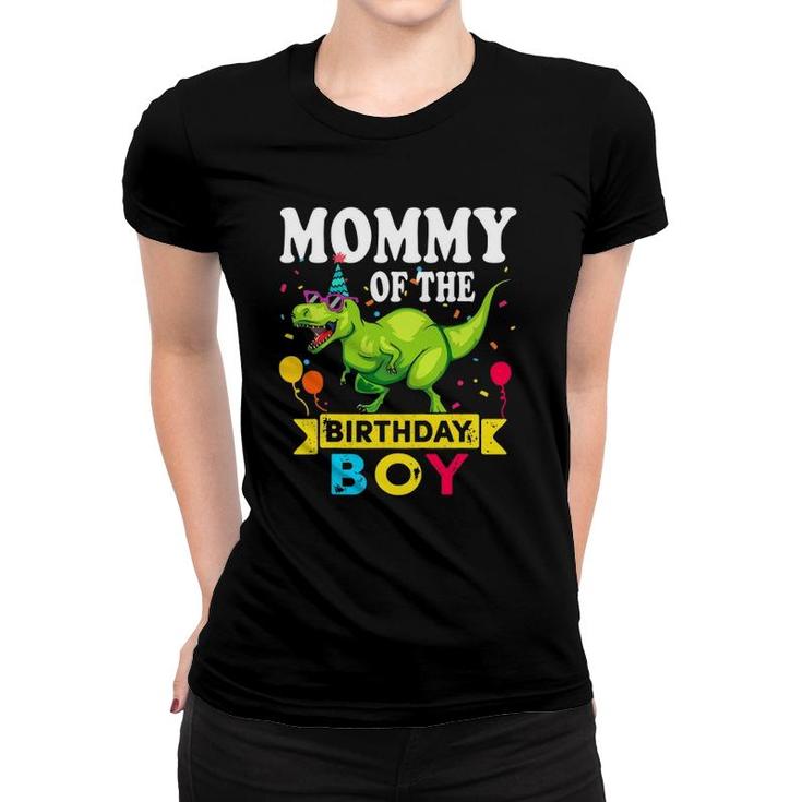 Mommy Of The Birthday Boyrex Rawr Dinosaur Birthday Boy Women T-shirt
