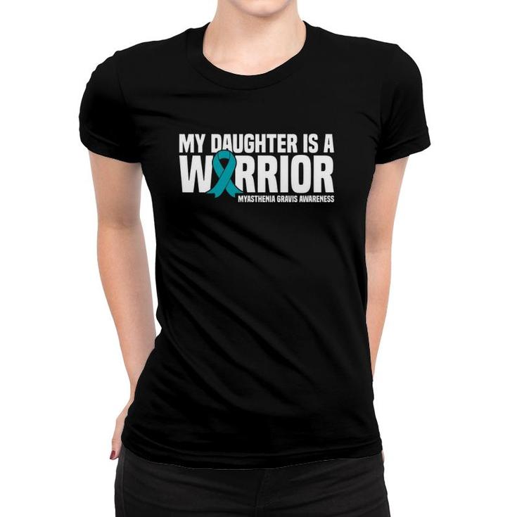 My Daughter Is A Warrior Myasthenia Gravis Awareness Women T-shirt
