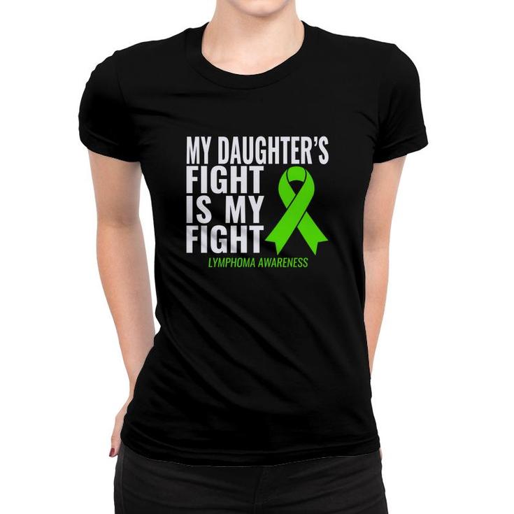 My Daughters Fight Is My Fight Lymphoma Cancer Women T-shirt