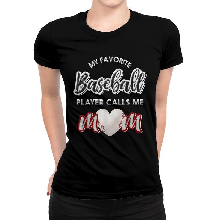 My Favorite Baseball Player Calls Me Mom Heart Baseball  Women T-shirt