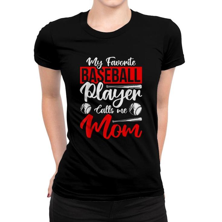 My Favorite Baseball Player Calls Me Mom Sport Baseball  Women T-shirt