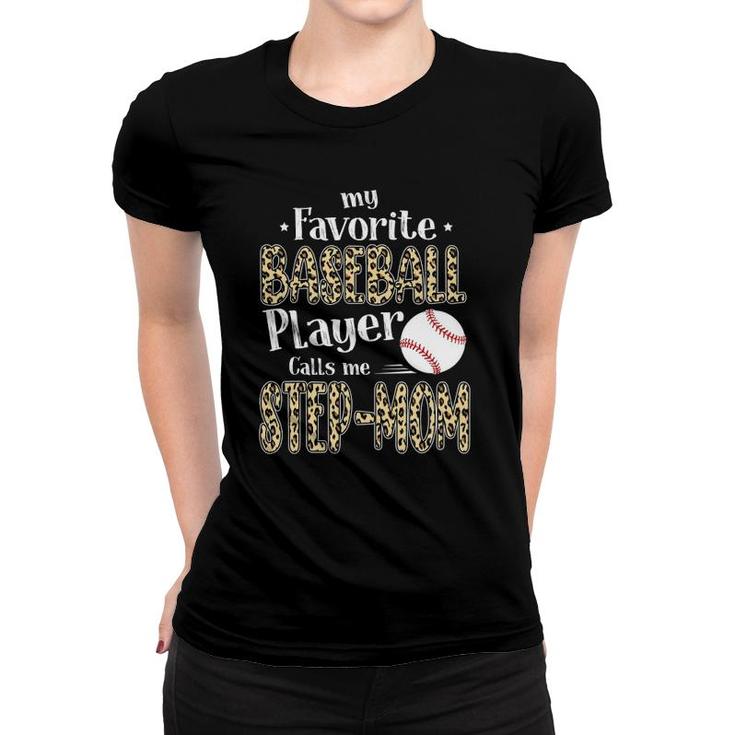 My Favorite Baseball Player Calls Me Step Mom Leopard Women T-shirt