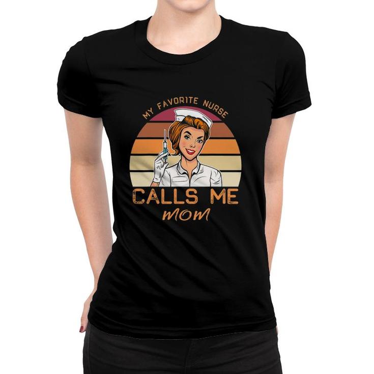My Favorite Nurse Calls Me Mom Funny Nursing Mom Gifts Women T-shirt