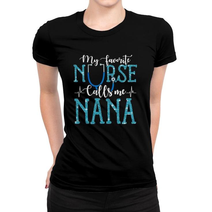 My Favorite Nurse Calls Me Nana Mothers Day Grandma Women T-shirt