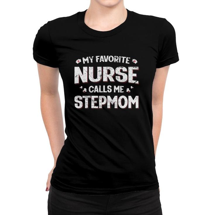 My Favorite Nurse Calls Me Stepmom Mothers Day Women Mom Women T-shirt