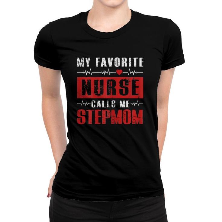 My Favorite Nurse Calls Me Stepmom Nurse Women T-shirt