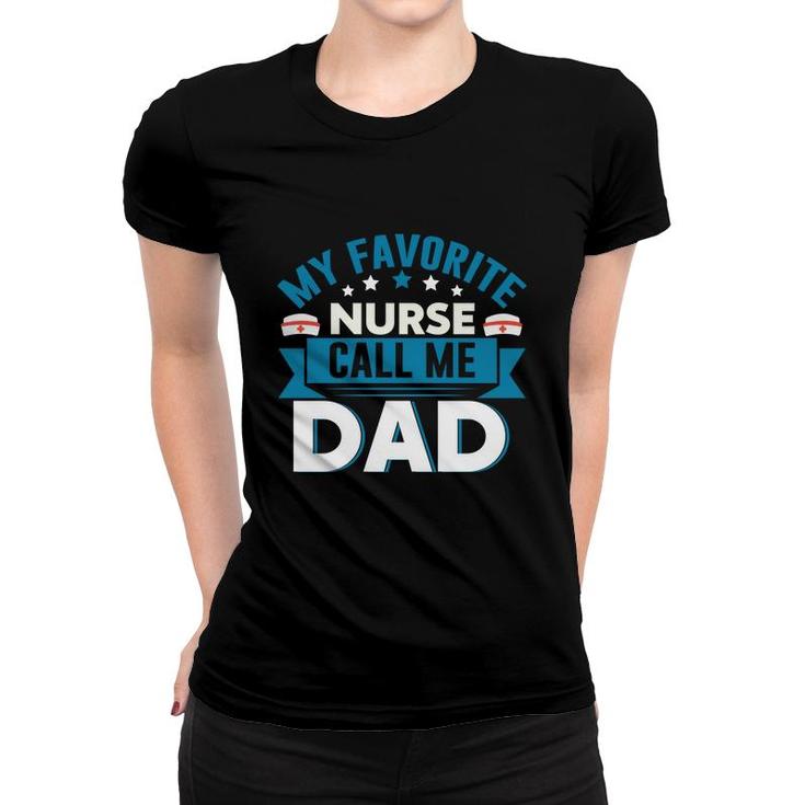 My Favorite Nurse Graphics Call Me Dad New 2022 Women T-shirt