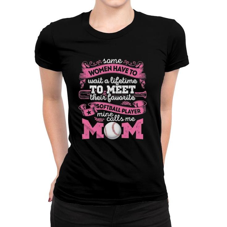 My Favorite Softball Player Calls Me Mom Funny Women Mothers Women T-shirt