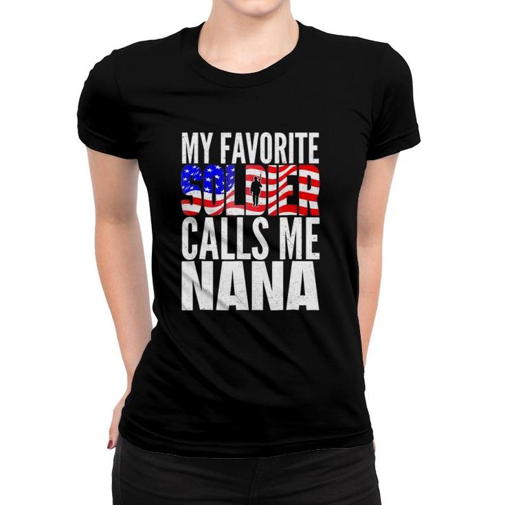 My Favorite Soldier Calls Me Nana - Proud Army Grandma  Women T-shirt