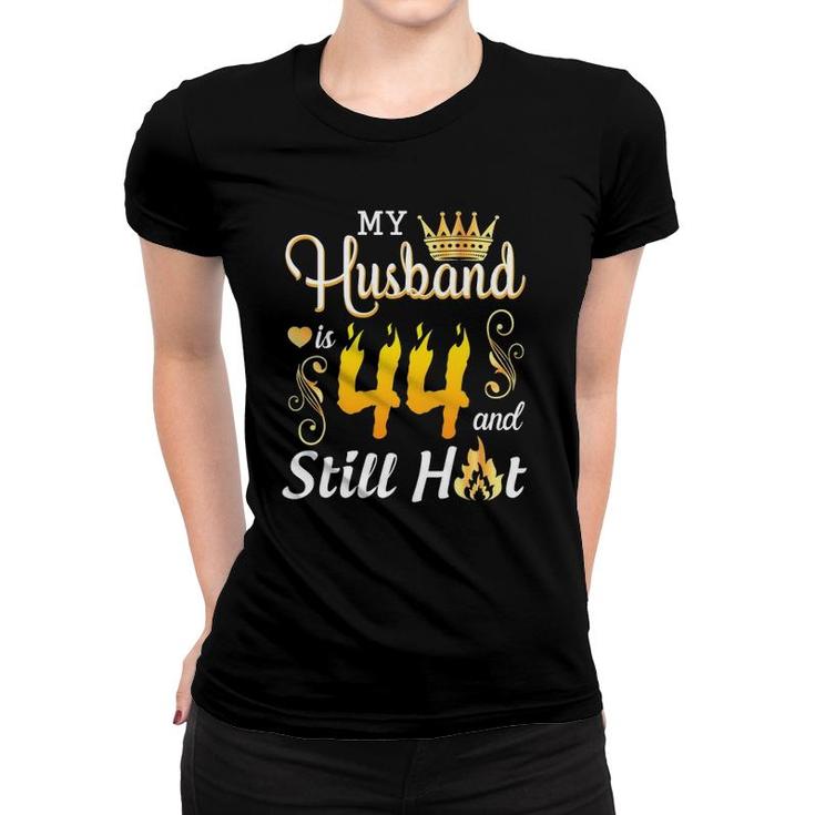 My Husband Is 44 Years Old And Still Hot Birthday Happy Wife Women T-shirt