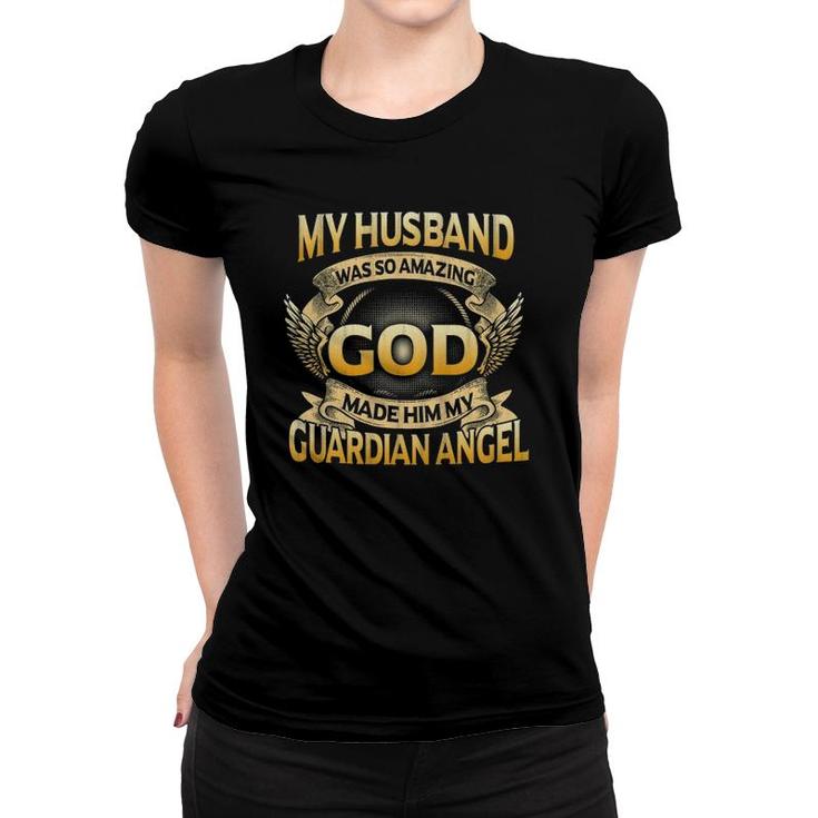 My Husband Was So Amazing God Made Him My Guardian Angel Women T-shirt