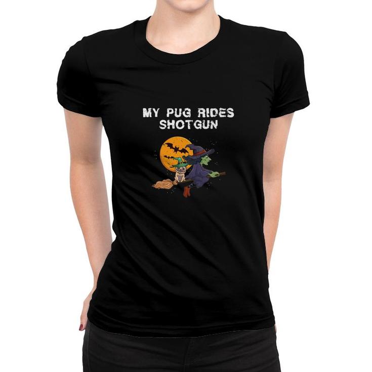 My Pug Rides Shotgun Funny Dog Witch Halloween Gif Women T-shirt