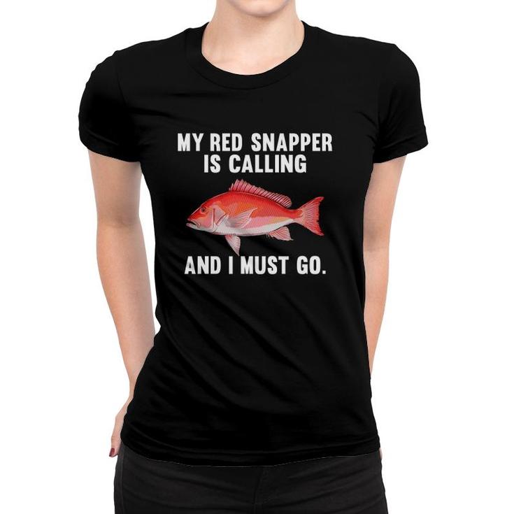 My Red Snapper Is Calling And I Must Go Funny Fish Women T-shirt