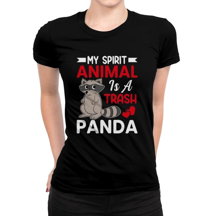 My Spirit Animal Is A Trash Panda - Funny Raccoon Lover Women T-shirt