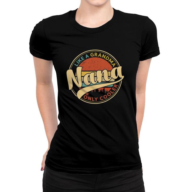 Nana Like A Grandma Only Cooler Vintage Cute Mothers Day Women T-shirt