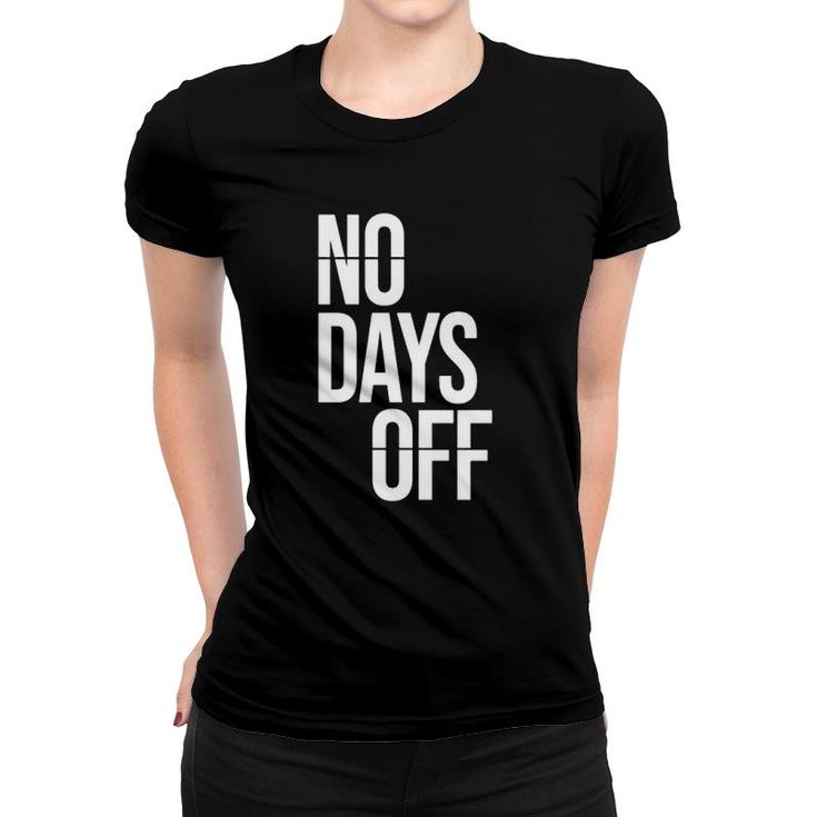 No Day Off Funny Workout Fitness Exercise Gym Women T-shirt