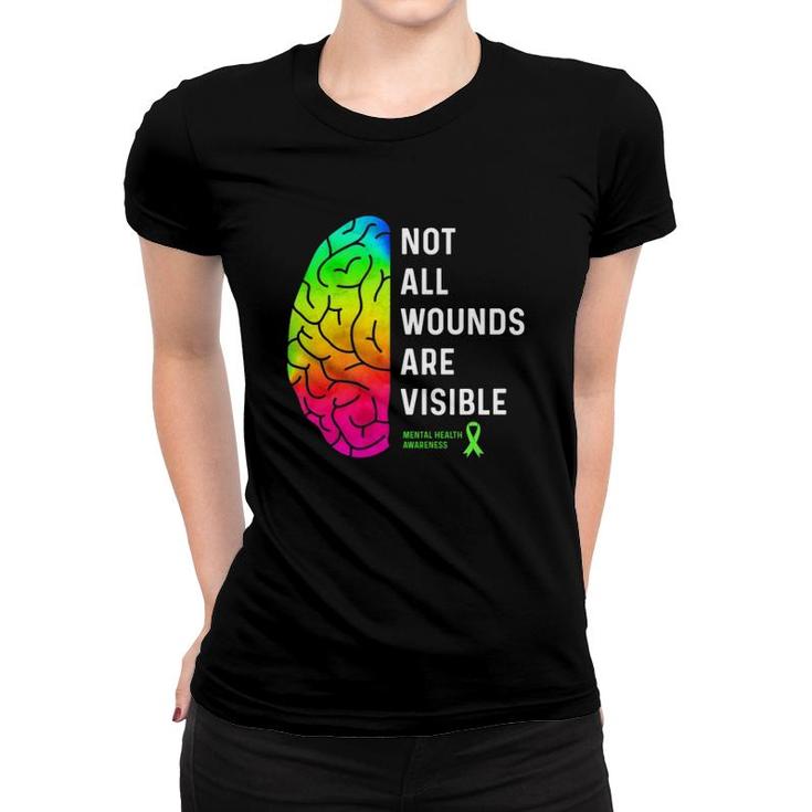 Not All Wounds Are Visible - Mental Health Awareness  Women T-shirt