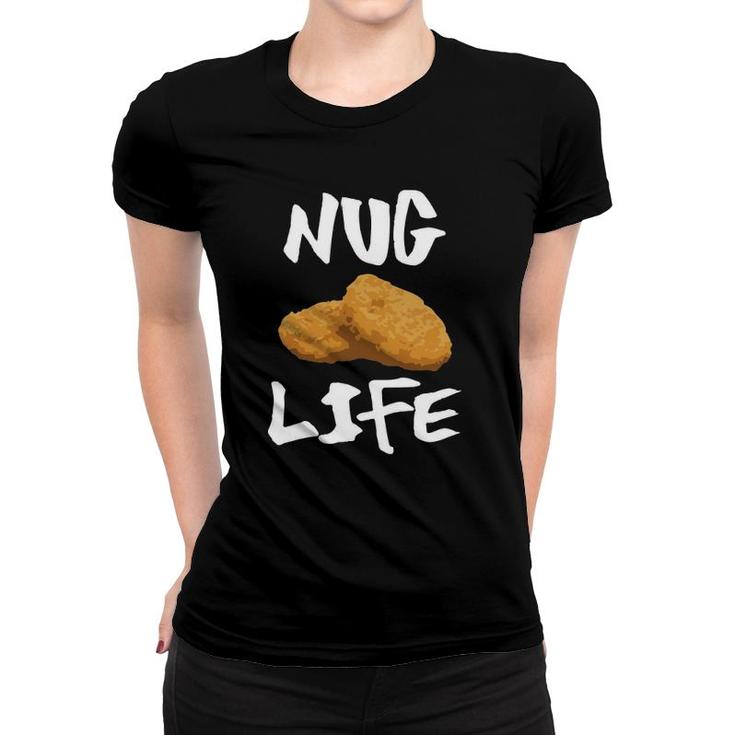 Nug Life Funny Chicken Nuggets  Meme Women T-shirt